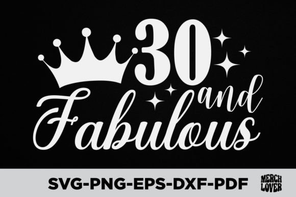 30 and Fabulous Birthday T Shirt Graphics & T-Shirt Designs