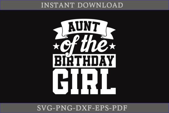 Aunt of the Birthday Girl SVG Gift Shirt Graphics