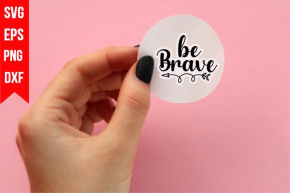 Be Brave Graphics for T-Shirt Designs