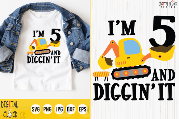I'm 5 and Diggin It: Excavator Graphics for T-Shirt Designs