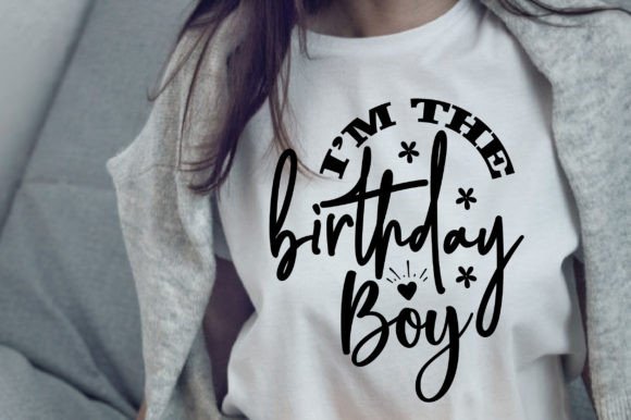 I'm the Birthday Boy Svg: Graphics for T-Shirt Designs and Crafts