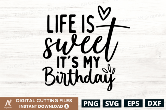 Life is Sweet, It s My Birthday SVG: Graphics & T-Shirt Designs